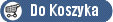 Do Koszyka Do Koszyka